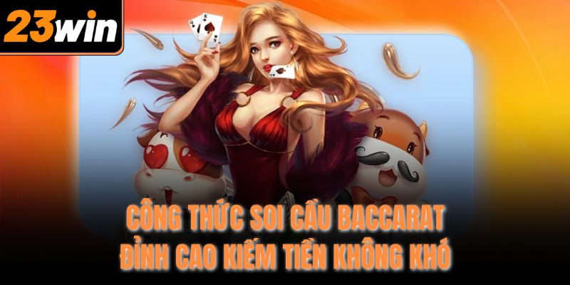 cong thuc soi cau baccarat dinh cao kiem tien khong kho