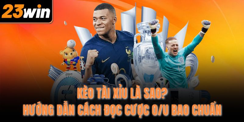 Kèo Tài Xỉu Là Sao? Hướng Dẫn Cách Đọc Cược O/U Bao Chuẩn