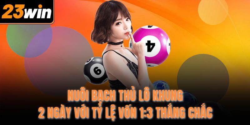 nuoi bach thu lo khung 2 ngay voi ty le von 13 thang chac